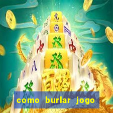 como burlar jogo do tigre